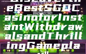 "Discover the Best SGD Casino for Instant Withdrawals and Thrilling Gameplay"