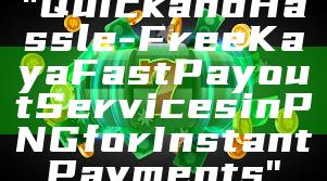 "Quick and Hassle-Free Kaya Fast Payout Services in PNG for Instant Payments"